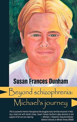 Beyond Schizophrenia: Michael's Journey Paperback Modern History Press