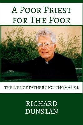A Poor Priest for the Poor: The Life of Father Rick Thomas S.J. Paperback Lord's Ranch Press