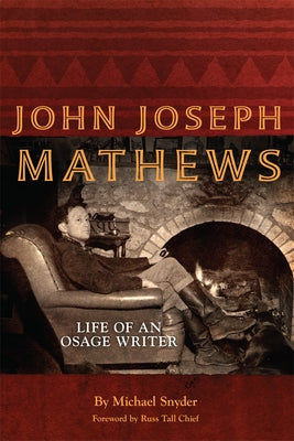 John Joseph Mathews, 69: Life of an Osage Writer Paperback University of Oklahoma Press