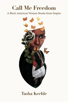 Call Me Freedom: A Black American Woman Breaks from Empire Paperback Bronzeville Books