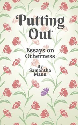Putting Out: Essays on Otherness Paperback Read Furiously