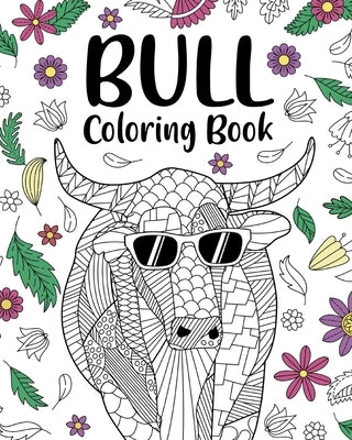 Bull Coloring Book: Adult Crafts & Hobbies Coloring Books, Bull Lover Gift, Floral Mandala Coloring Paperback Blurb