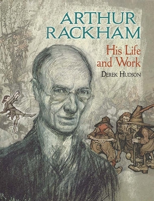 Arthur Rackham: His Life and Work Paperback Dover Publications