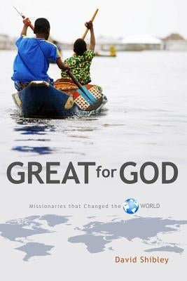 Great for God: Missionaries Who Changed the World Paperback New Leaf Publishing Group