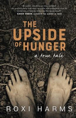 The Upside of Hunger: A True Tale Paperback Tall Tales Inc.