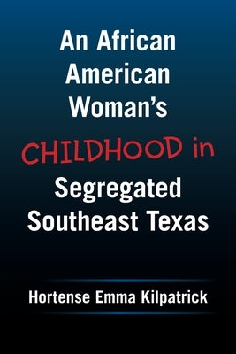 An African American Woman's Childhood in Segregated Southeast Texas Xlibris Us