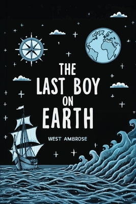 The Last Boy on Earth by Ambrose, West