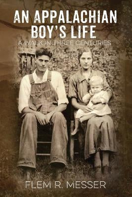 An Appalachian Boy's Life: A Walk in Three Centuries Paperback Outskirts Press