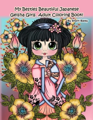 My Besties Beautiful Japanese Geisha Girls Adult Coloring Book: by Sherri Baldy Paperback My Besties Beautiful Japanese Geisha Girls Ad