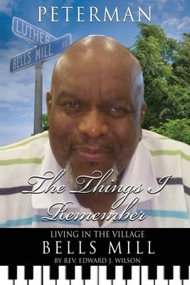 The Things I Remember: Living in the Village Bells Mill Paperback Xulon Press