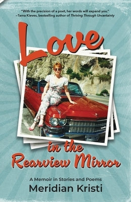 Love in the Rearview Mirror: a memoir in stories and poems Paperback Sidekick Press