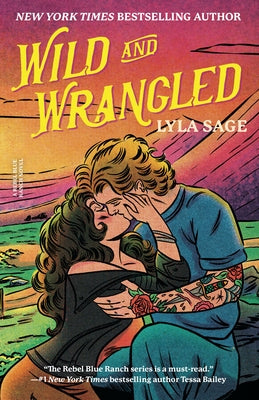 Wild and Wrangled: A Rebel Blue Ranch Novel by Sage, Lyla