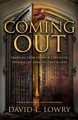 Coming Out: Emerging from shame and confusion. Opening the door to light and love. Paperback Createspace Independent Publishing Platform