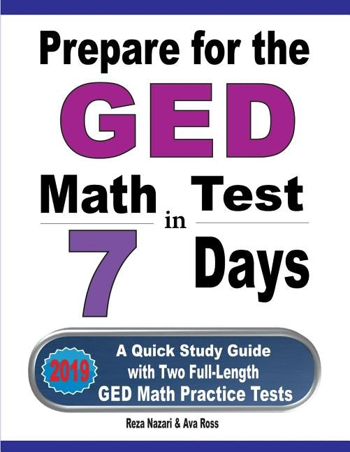 Prepare for the GED Math Test in 7 Days: A Quick Study Guide with Two Full-Length GED Math Practice Tests Paperback Effortless Math Education