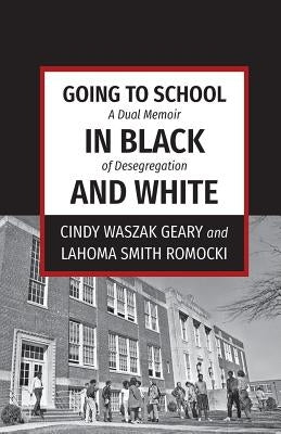 Going to School in Black and White: A dual memoir of desegregation Paperback Torchflame Books