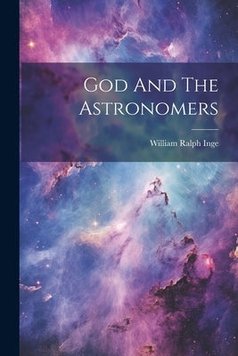 God And The Astronomers Paperback Legare Street Press