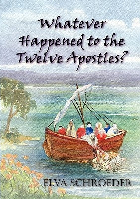 Whatever Happened to the Twelve Apostles? Paperback Even Before Publishing