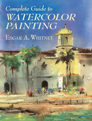 Complete Guide to Watercolor Painting Paperback Dover Publications