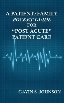 A Patient/Family Pocket Guide for Post Acute Patient Care Paperback G143 Productions