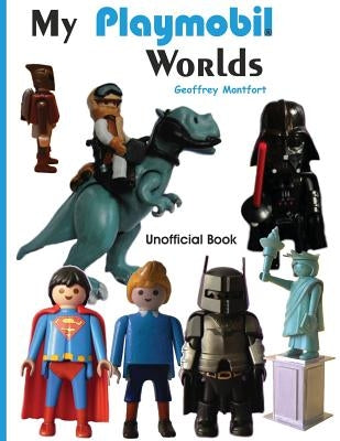 My Playmobil Worlds Paperback Createspace Independent Publishing Platform