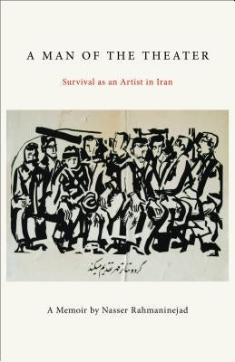 A Man of the Theater: Survival as an Artist in Iran Paperback New Village Press