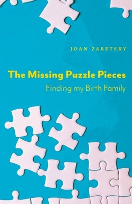 The Missing Puzzle Pieces: Finding My Birth Family Paperback FriesenPress