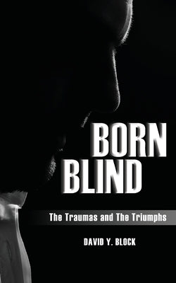 Born Blind: The Traumas and the Triumphs Paperback Readersmagnet LLC