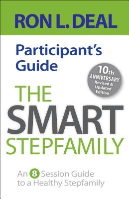 The Smart Stepfamily Participant's Guide: An 8-Session Guide to a Healthy Stepfamily Paperback Bethany House Publishers