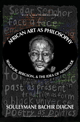 African Art as Philosophy: Senghor, Bergson, and the Idea of Negritude Paperback Other Press (NY)