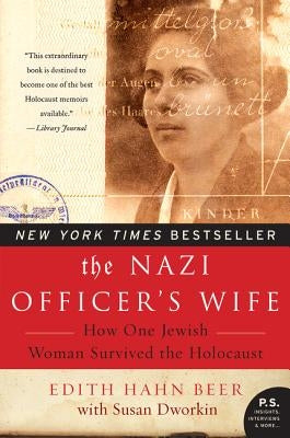 The Nazi Officer's Wife: How One Jewish Woman Survived the Holocaust William Morrow & Company