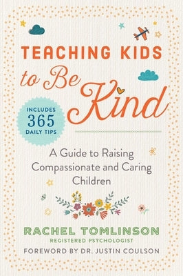 Teaching Kids to Be Kind: A Guide to Raising Compassionate and Caring Children Paperback Skyhorse Publishing