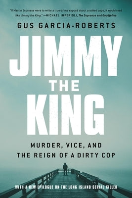 Jimmy the King: Murder, Vice, and the Reign of a Dirty Cop Paperback PublicAffairs