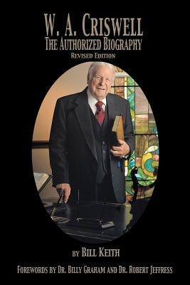 W.A. Criswell: The Authorized Biography Paperback Stonegate Publishing Company, Inc.