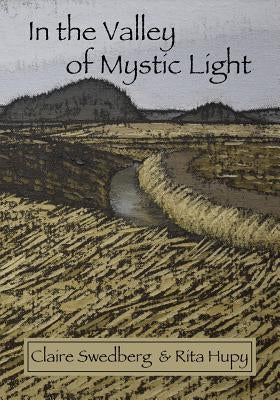 In the Valley of Mystic Light: An Oral History of the Skagit Valley Arts Scene Paperback Good Deed Rain