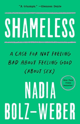Shameless: A Case for Not Feeling Bad about Feeling Good (about Sex) Paperback Convergent Books