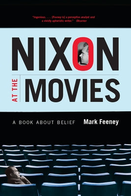 Nixon at the Movies: A Book about Belief Paperback University of Chicago Press