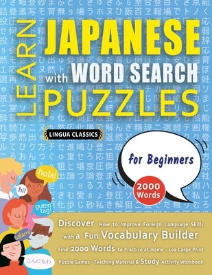 LEARN JAPANESE WITH WORD SEARCH PUZZLES FOR BEGINNERS - Discover How to Improve Foreign Language Skills with a Fun Vocabulary Builder. Find 2000 Words Paperback Learn001