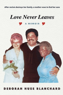 Love Never Leaves: A Memoir Paperback Bookbaby
