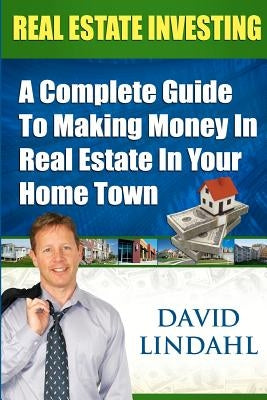 Real Estate Investing: A Complete Guide To Investing In Real Estate In Your Home Town Paperback Re Mentor