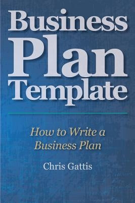 Business Plan Template: How to Write a Business Plan Paperback Createspace Independent Publishing Platform