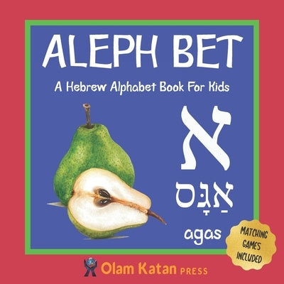 Aleph Bet: A Hebrew Alphabet Book For Kids: Hebrew Language Learning Book For Babies Ages 1 - 3: Matching Games Included: Gift Fo Paperback Independently Published