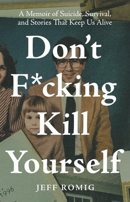 Don't F*cking Kill Yourself: A Memoir of Suicide, Survival, and Stories That Keep Us Alive Paperback Houndstooth Press