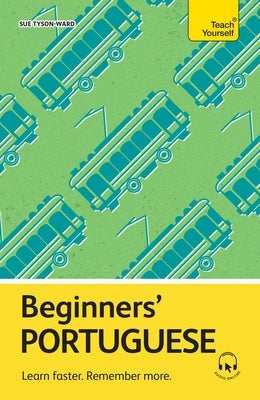 Beginners' Portuguese: Learn Faster. Remember More. Paperback Teach Yourself