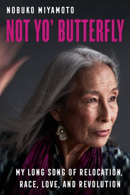 Not Yo' Butterfly, 60: My Long Song of Relocation, Race, Love, and Revolution University of California Press