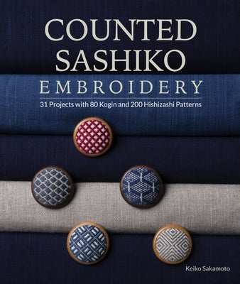 Counted Sashiko Embroidery: 31 Projects with 80 Kogin and 200 Hishizashi Patterns Paperback Schiffer Craft