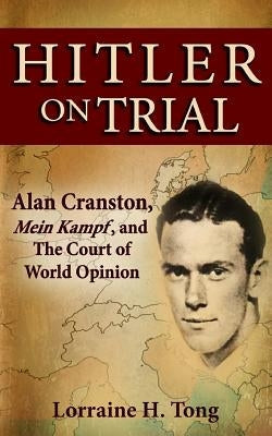 Hitler on Trial: Alan Cranston, Mein Kampf, and The Court of World Opinion Paperback Lht Productions