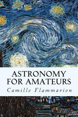 Astronomy for Amateurs Paperback Createspace Independent Publishing Platform