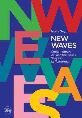 New Waves: Contemporary Art and the Issues Shaping Its Tomorrow Paperback Skira