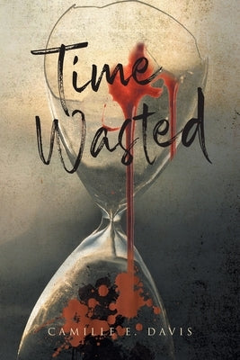 Time Wasted Paperback Page Publishing, Inc.