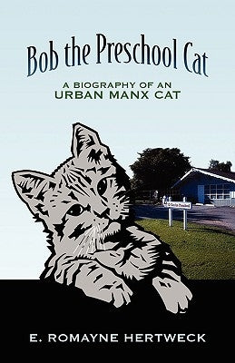 Bob the Preschool Cat: A Biography of an Urban Manx Cat Paperback Outskirts Press